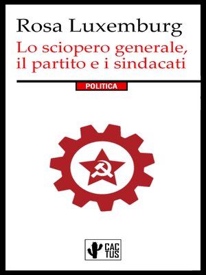 cover image of Lo sciopero generale, il partito e i sindacati
